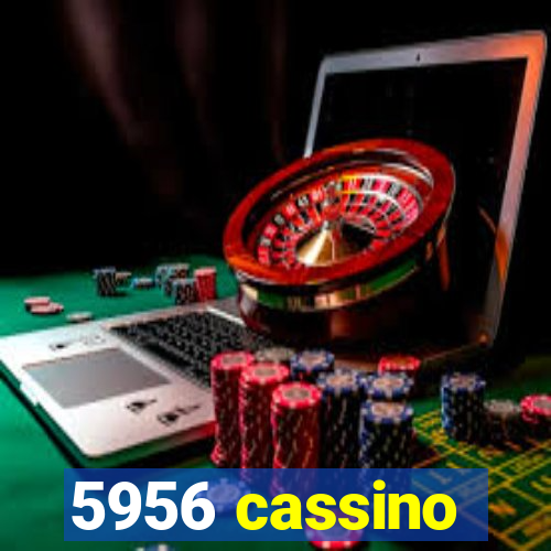 5956 cassino
